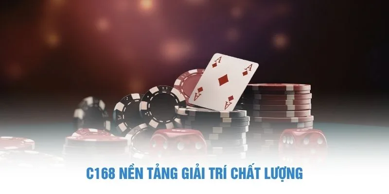 C168 nền tảng giải trí chất lượng