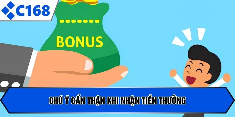 Chú ý cẩn thận khi nhận tiền thưởng