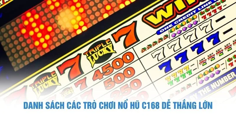 Danh sách các trò chơi nổ hũ C168 dễ thắng lớn
