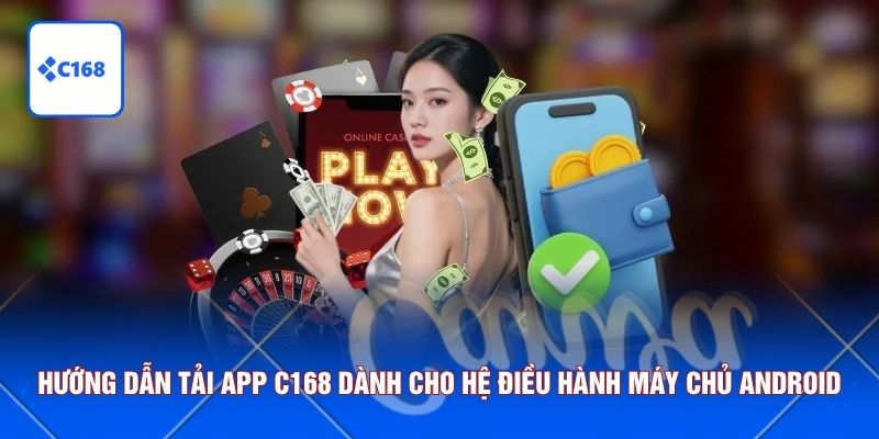 Hướng dẫn tải app C168 dành cho hệ điều hành máy chủ Android