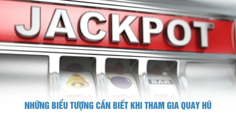 Những biểu tượng cần biết khi tham gia quay hũ
