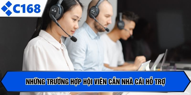 Những trường hợp hội viên cần nhà cái hỗ trợ